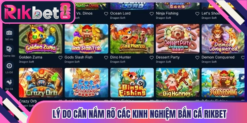 Lý do cần nắm rõ các kinh nghiệm bắn cá Rikbet