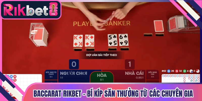 Baccarat Rikbet - Bí Kíp Săn Thưởng Từ Các Chuyên Gia