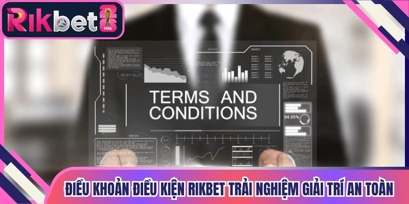 Dieu khoan dieu kien rikbet trai nghiem giai tri an toan