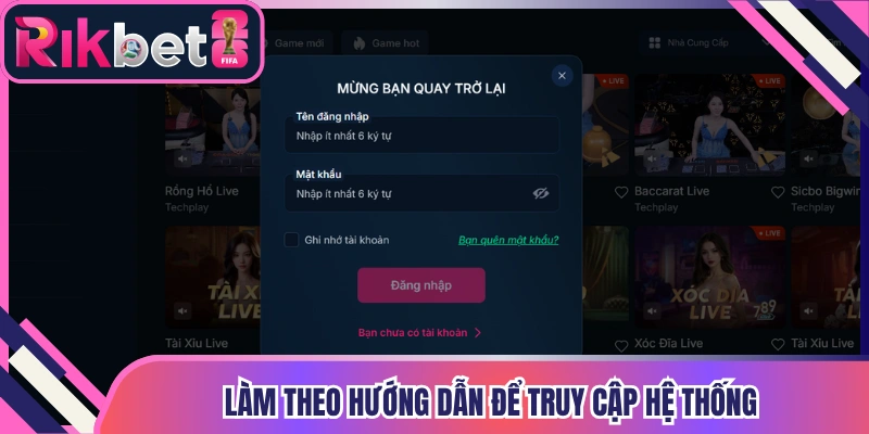 Đăng nhập Rikbet làm theo hướng dẫn để truy cập hệ thống